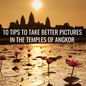 Photography tips about taking pictures in Angkor Wat