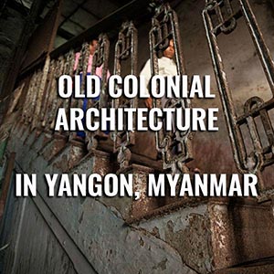 yangon heritage houses photography tour